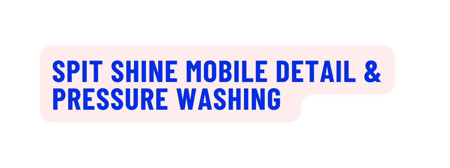 Spit shine mobile Detail Pressure Washing